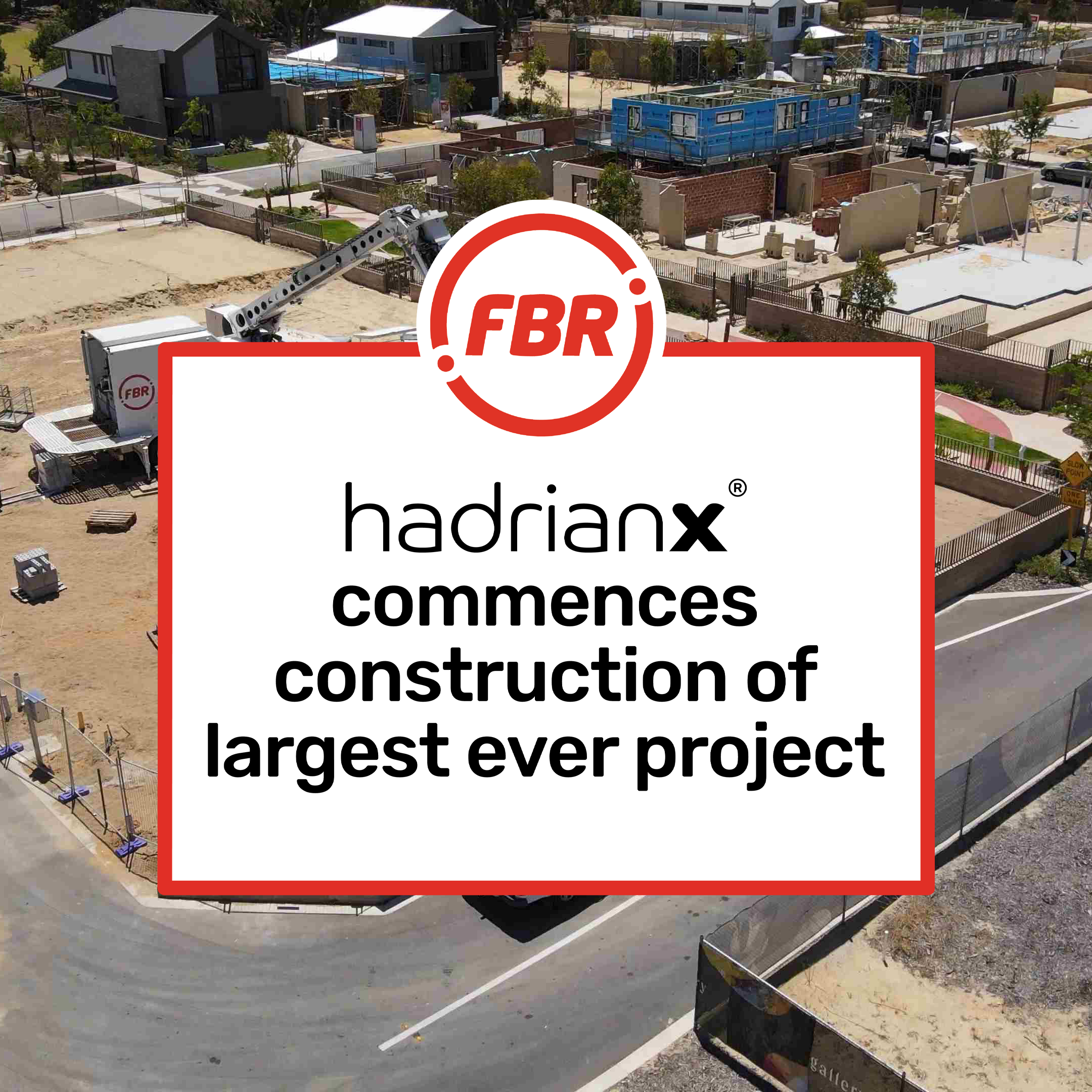 Hadrian X® commences construction of largest ever project (Video)